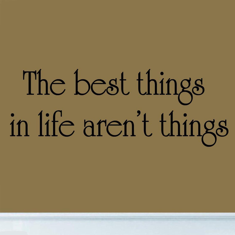 Winston Porter Griego The Best Things in Life Aren't Things Wall Decal
